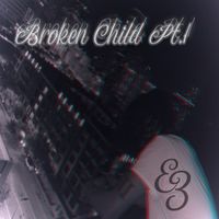 E3 - Broken Child Pt.1 (Explicit)