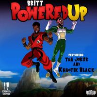 Britt - Powered Up (Screwed & Chopped) [feat. Tha Joker & Khaotik Black] (Explicit)