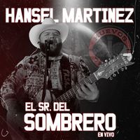 Hansel Martinez - El Señor Del Sombrero (En Vivo)