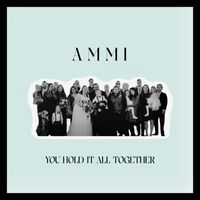Ammi - You Hold It All Together
