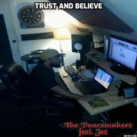 The Peacemakers - Trust and Believe (feat. Jas)