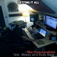 The Peacemakers - Getting It All (feat. Weezy and Body Bagz) (Explicit)