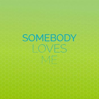 Various Artist - Somebody Loves Me