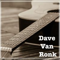 Dave Van Ronk - Dave Van Ronk - W1OQ FM Broadcast The Main Point Bryn Mawr Pennsylvania 17th February 1978.