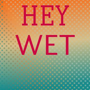 Various Artists - Hey Wet
