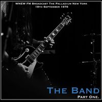 The Band - The Band - WNEW FM Broadcast The Palladium New York 18th September 1976 Part One.