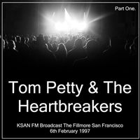 Tom Petty & The Heartbreakers - Tom Petty & The Heartbreakers - KSAN FM Broadcast The Fillmore San Francisco 6th February 1997 Part One.