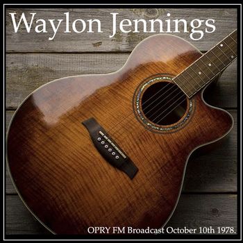 Waylon Jennings - Waylon Jennings - OPRY FM Broadcast October 10th 1978.