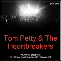 Tom Petty & The Heartbreakers - Tom Petty & The Heartbreakers - KSAN FM Broadcast The Fillmore San Francisco 7th February 1997 Part Two.