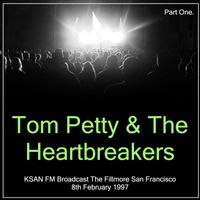 Tom Petty & The Heartbreakers - Tom Petty & The Heartbreakers - KSAN FM Broadcast The Fillmore San Francisco 8th February 1997 Part One.