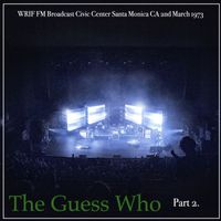 The Guess Who - The Guess Who - WRIF FM Broadcast Civic Center Santa Monica CA 2nd March 1973 Part Two.