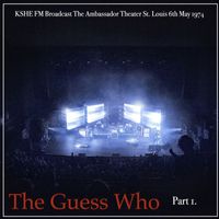 The Guess Who - The Guess Who - KSHE FM Broadcast The Ambassador Theater St. Louis 6th May 1974 Part One.