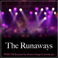 The Runaways - The Runaways -WXRT FM Broadcast Vic Theatre Chicago IL 3rd July 1977.