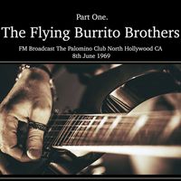 The Flying Burrito Brothers - The Flying Burrito Brothers - FM Broadcast The Palomino Club North Hollywood CA 8th June 1969 Part One.