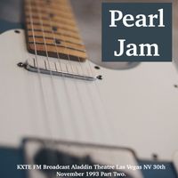 Pearl Jam - Pearl Jam - KXTE FM Broadcast Aladdin Theatre Las Vegas NV 30th November 1993 Part Two.