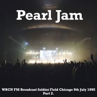 Pearl Jam - Pearl Jam - WBCN FM Broadcast Soldier Field Chicago 9th July 1995 Part 2.