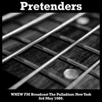 Pretenders - Pretenders - WNEW FM Broadcast The Palladium New York 3rd May 1980.