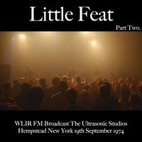 Little Feat - Little Feat - WLIR FM Broadcast The Ultrasonic Studios Hempstead new York 19th September 1974 Part Two.