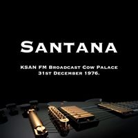 Santana - Santana - KSAN FM Broadcast Cow Palace 31st December 1976.