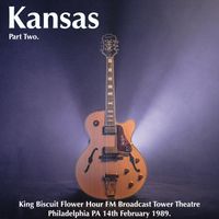 Kansas - Kansas - King Biscuit Flower Hour FM Broadcast Tower Theatre Philadelphia PA 14th February 1989 Part Two.