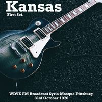 Kansas - Kansas - WDVE FM Broadcast Syria Mosque Pittsburg 31st October 1976 First Set.