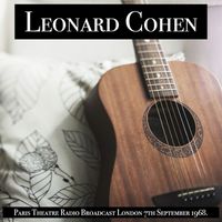 Leonard Cohen - Leonard Cohen - Paris Theatre Radio Broadcast London 7th September 1968.