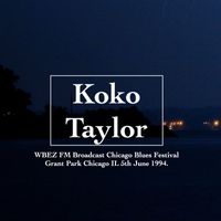 Koko Taylor - Koko Taylor - WBEZ FM Broadcast Chicago Blues Festival Grant Park Chicago IL 5th June 1994.