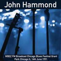 John Hammond - John Hammond - WBEZ FM Broadcast Chicago Blues Festival Grant Park Chicago IL 16th June 1991.