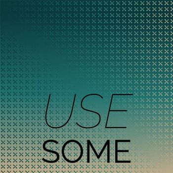 Various Artists - Use Some