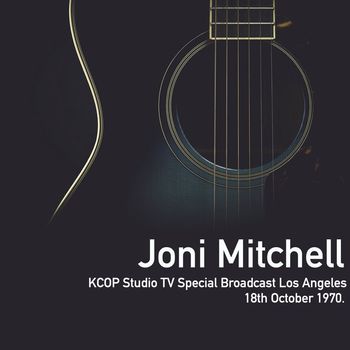 Joni Mitchell - Joni Mitchell - KCOP Studio TV Special Broadcast Los Angeles 18th October 1970.