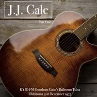 J.J. Cale - J.J. Cale - KYJO FM Broadcast Cain's Ballroom Tulsa Oklahoma 31st December 1975 Part One.