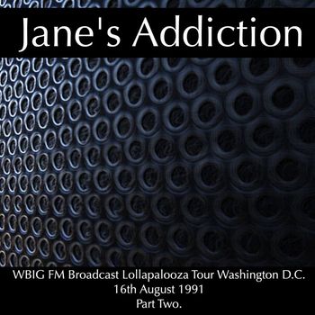 Jane's Addiction - Jane's Addiction - WBIG FM Broadcast Lollapalooza Tour Washington D.C. 16th August 1991 Part Two.
