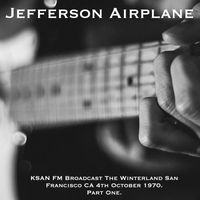 Jefferson Airplane - Jefferson Airplane - KSAN FM Broadcast The Winterland San Francisco CA 4th October 1970 Part One.