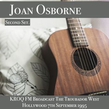 Joan Osborne - Joan Osborne - KROQ FM Broadcast The Troubador West Hollywood 7th September 1995 Second Set.