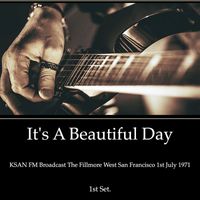 It's A Beautiful Day - It's A Beautiful Day - KSAN FM Broadcast The Fillmore West San Francisco 1st July 1971 1st Set.