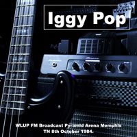 Iggy Pop - Iggy Pop - WLUP FM Broadcast Pyramid Arena Memphis TN 8th October 1984.
