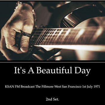 It's A Beautiful Day - It's A Beautiful Day - KSAN FM Broadcast The Fillmore West San Francisco 1st July 1971 2nd Set.
