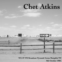 Chet Atkins - Chet Atkins - WLUP FM Broadcast Pyrmaid Arena Memphis TN 8th October 1984.