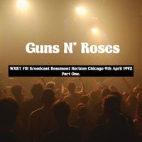 Guns N' Roses - Guns N' Roses - WXRT FM Broadcast Rosemont Horizon Chicago 9th April 1992 Part One.