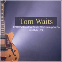Tom Waits - Tom Waits - KPFK FM Broadcast Studio City Los Angeles CA 23rd July 1974.