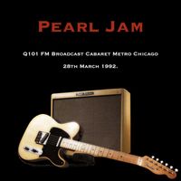 Pearl Jam - Pearl Jam - Q101 FM Broadcast Cabaret Metro Chicago 28th March 1992.