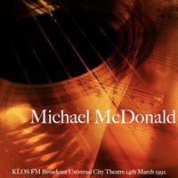 Michael McDonald - Michael McDonald - KLOS FM Broadcast Universal City Theatre 14th March 1992