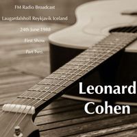 Leonard Cohen - Leonard Cohen - FM Radio Broadcast Laugardalsholl Reykjavik Iceland 24th June 1988 First Show Part Two.