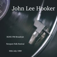 John Lee Hooker - John Lee Hooker - KGNU FM Broadcast Newport Folk Festival 30th July 1989.