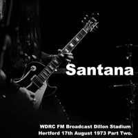 Santana - Santana - WDRC FM Broadcast Dillon Stadium Hertford 17th August 1973 Part Two.