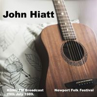 John Hiatt - John Hiatt - KGNU FM Broadcast Newport Folk Festival 29th July 1989.