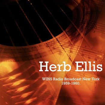 Herb Ellis - Herb Ellis - WINS Radio Broadcast New York 1959-1960.