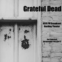 Grateful Dead - Grateful Dead - KSFX FM Broadcast Harding Theater San Francisco 7th November 1971 Part 3.