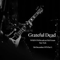 Grateful Dead - Grateful Dead - WNEW FM Broadcast Felt Forum New York 5th December 1971 Part 1.