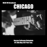 Chicago - Chicago - WLIR FM Broadcast Nassau Coliseum Uniondale NY 20th May 1977 Part Two.
